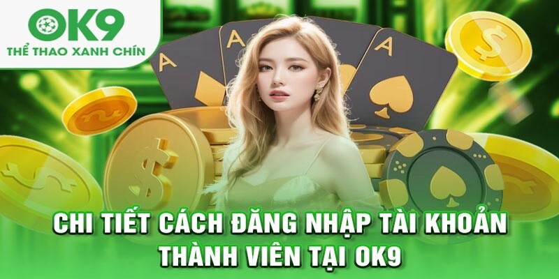 Thông tin đăng nhập OK9 cần trùng khớp với đăng ký trước đó.