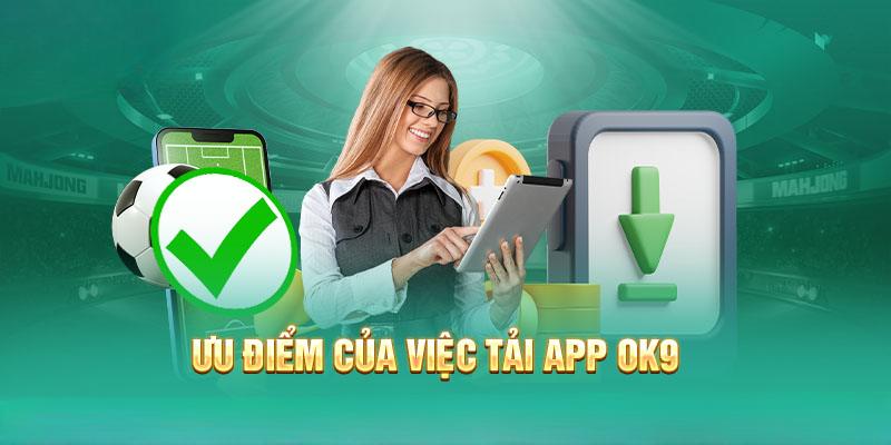 Lý do bạn nên tải app OK9 về smartphone