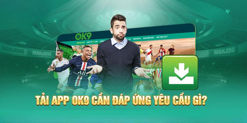 Một vài câu hỏi thường gặp về việc tải app OK9