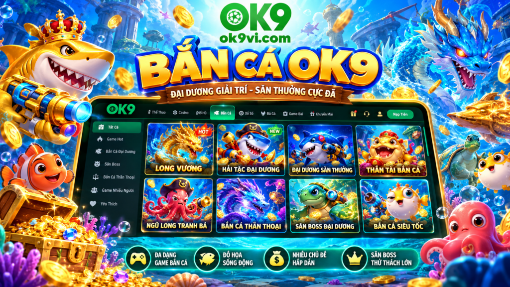 Tổng quan sảnh Bắn Cá OK9
