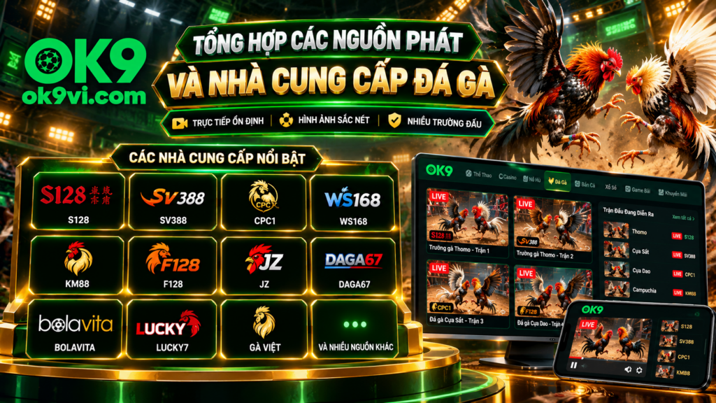 Tổng hợp các nguồn phát và nhà cung cấp Đá Gà OK9