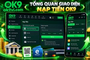Tổng quan giao diện Nạp Tiền OK9