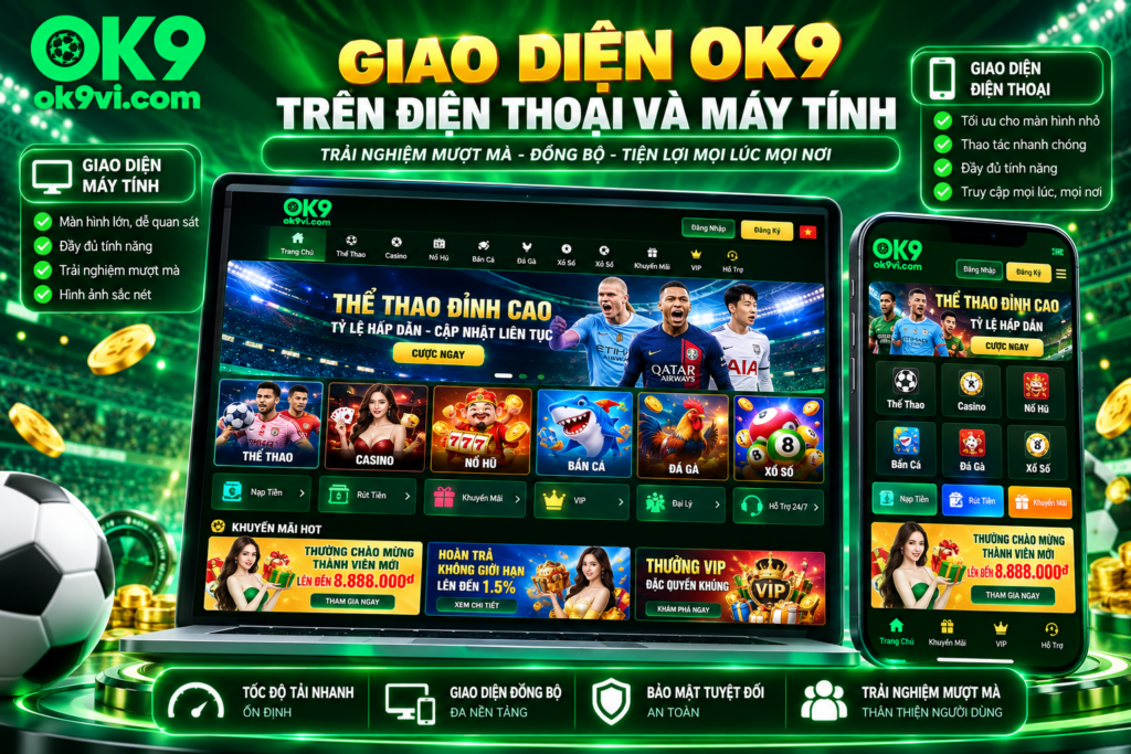 Giao diện OK9 trên điện thoại và máy tính